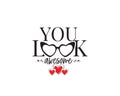 You look awesome, vector. Wording design, lettering isolated on white background. Hearts sunglasses illustration