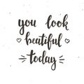 You look Beautiful Today. Hand drawn typography poster.