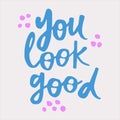 You look good - handwritten quote.