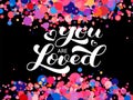 You are loved brush lettering. Vector illustration for card