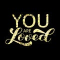 You are loved brush lettering. Vector stock illustration for card