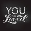 You are loved brush lettering. Vector stock illustration for card