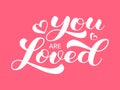 You are loved brush lettering. Vector stock illustration for card