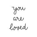 You are loved hand lettering on white background