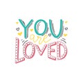 You are loved hand written positive quote on white background. Romantic phrase for gift card, poster, print, sticker