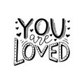 You are loved hand written romantic phrase. Positive quote for gift card, poster, print, sticker. Stylish black and