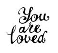 You are loved. Inscription of calligraphic letters