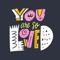 You Are So Loved phrase. Hand drawn vector illustration. Isolated on grey background. Royalty Free Stock Photo