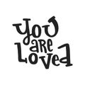 You are loved- unique hand drawn nursery poster with lettering. Cute baby clothes design. Vector. Royalty Free Stock Photo