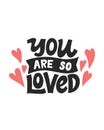 You are So loved. Unique hand written lettering phrase. Creative lettering postcard. Calligraphy inspiration graphic