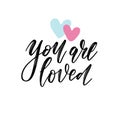 You are loved vector lettering card. Hand drawn illustration phrase. Handwritten modern brush calligraphy for invitation Royalty Free Stock Photo