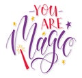 You are magic colored vector illustration. Motivational saying, inspirational quote design for posters, photo overlays