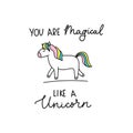 You are magical like a unicorn cute lettering