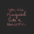 You are magical like a unicorn inspirational card with pink gold lettering and shining stars. Magical card with unicorn quote.