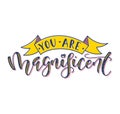 You are magnificent, colored lettering with ribbon