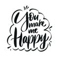 You Make Me Happy. Motivation modern calligraphy phrase. Hand drawn vector lettering. Black ink. Royalty Free Stock Photo