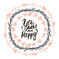 You make me happy romantic quote. Hand lettering for Valentine`s day