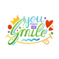 You make me smile Inspirational hand draw lettering quote with crown and heart elements