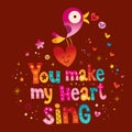 You make my heart sing