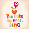 You make my heart sing