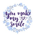 You make my heart smile. Love saying in floral wreath. Lettering for wedding and valentines day cards.