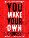 You make your own choices. Motivational typography quote poster design