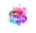You matter - inspirational quote Royalty Free Stock Photo