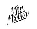 You matter vector inspirational quote design print Royalty Free Stock Photo