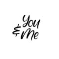 You and me. Valentines Day Hand Lettering Card. Modern Calligraphy. Vector Illustration.