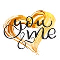 You and me text on gold background in form of heart. Vintage Hand drawn Calligraphy lettering Vector illustration EPS10 Royalty Free Stock Photo