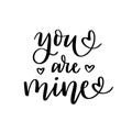 You are mine. Love and romance brush calligraphy text