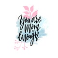 You are mom enough. Inspirational support quote about mathernity. Modern calligraphy on pink and blue texture with