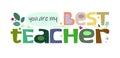 You are my best teacher life quotes teacher thank you vector illustration graphic art.