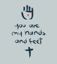 You are my hands and feet b Royalty Free Stock Photo