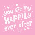 You are my happily ever after