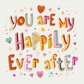 You are my happily ever after