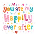 You are my happily ever after Royalty Free Stock Photo