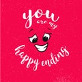 You are my happy ending Quote around smiling Face on Red