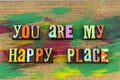 You are my happy place