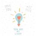 You are my light. Romantic quote. Hand drawn Valentine`s Day lettering and bulb turned on