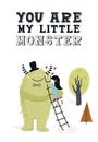 You are my little monster - unique nursery poster with girl and monster. Vector illustration in scandinavian style