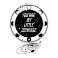 You are my little universe. Vector placard