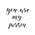 You are my person. Brush lettering illustration.