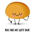 You are my soft bun. Cartoon kawaii character on a white background. Bread