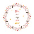You are my sun shine. Inspirational quote text in wreath frame. Colorul design element for stickers, stationery, clothes, t-shirts