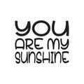 you are my sunshine black letter quote