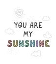 You are my sunshine - fun hand drawn nursery poster with lettering