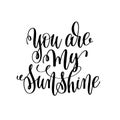 You are my sunshine hand lettering romantic quote