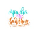 You are my sunshine - hand lettering