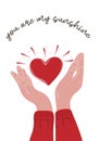 You are my sunshine. Valentines day poster or greeting card with human hands holding heart Royalty Free Stock Photo